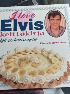 I love Elvis - keittokirja - yli 50 hittireseptiä