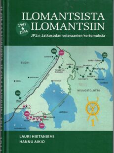 Ilomansista Ilomantsiin 1941-1944 JP 1:n jatkosodan veteraanien kertomuksia