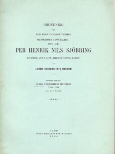 Inbjudning till den högtidlighet varmed professorn i psykiatri med d:r Per Henrik Nils Sjöbring kommer att i sitt ämbete installeras av Lunds Universitetets rektor