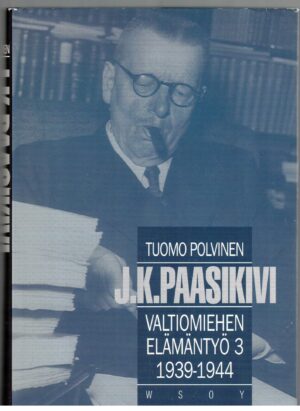 J.K.Paasikivi valtiomiehen elämäntyö 3 1939-1944
