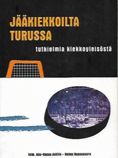 Jääkiekkoilta Turussa - Tutkielmia kiekkoyleisöstä