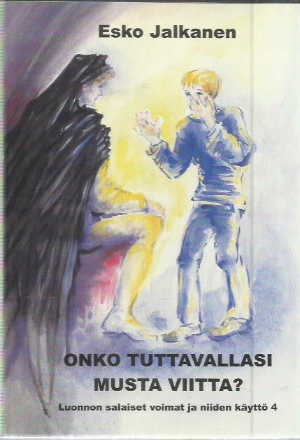 Onko tuttavallasi musta viitta? Luonnon salaiset voimat ja niiden käyttö 4