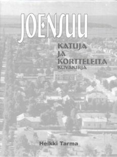 Joensuu - Katuja ja kortteleita - Kuvakirja