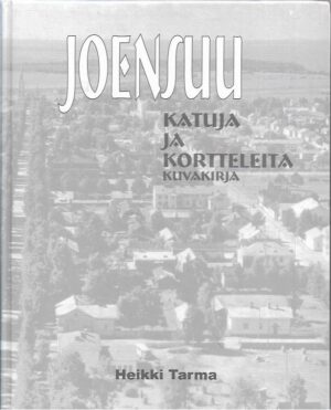 Joensuu - Katuja ja kortteleita - Kuvakirja