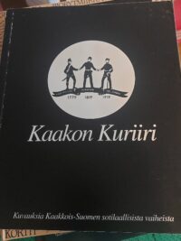 Kaakon Kuriiri - kuvauksia Kaakkois-Suomen sotilaallista vaiheista