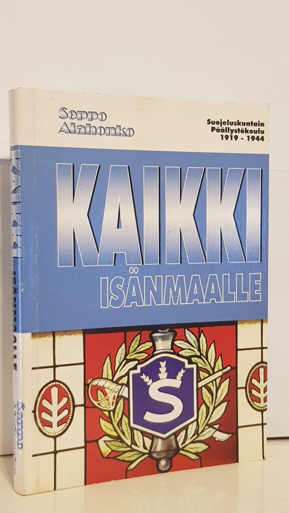 Kaikki isänmaalle - Suojeluskuntain päällystökoulu 1919-1944