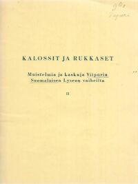 Kalossit ja rukkaset: Muistelmia ja kaskuja Viipurin Suomalaisen Lyseon vaiheilta II