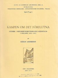 Kampen om det förflutna: studier i historieundervisningens målfrågor i Finland 1843-1917