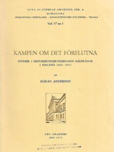 Kampen om det förflutna: studier i historieundervisningens målfrågor i Finland 1843-1917