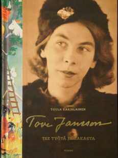 Tove Jansson - tee työtä ja rakasta