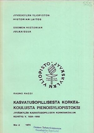 Kasvatusopillisesta korkeakoulusta pienoisyliopistoksi - Jyväskylän kasvatusopillisen korkeakoulun kehitys v. 1934-1958