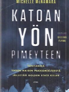 Katoan yön pimeyteen - Tositarina yhden naisen pakkomielteestä jäljittää Golden State killer