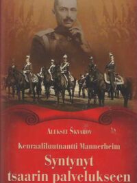 Kenraaliluutnantti Mannerheim Syntynyt tsaarin palvelukseen