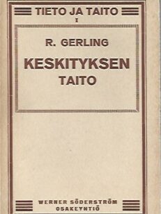 Keskityksen taito: Opetuskirjeissä esitetty kurssi henkisen työn tekijöille, opiskelijoille, virka- ja kauppamiehille, hajamielisille, hermostuneille, heikkomuistisille y.m.