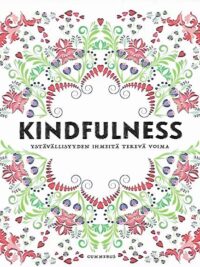 Kindfulness - Ystävällisyyden ihmeitä tekevä voima