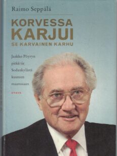 Korvessa karjui se karvainen karhu - Jaakko Pöyryn pitkä tie Sodankylästä kuuteen maanosaan