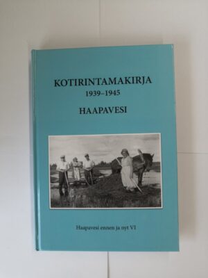 Kotirintamakirja 1939-1945 Haapavesi - Haapavesi ennen ja nyt VI