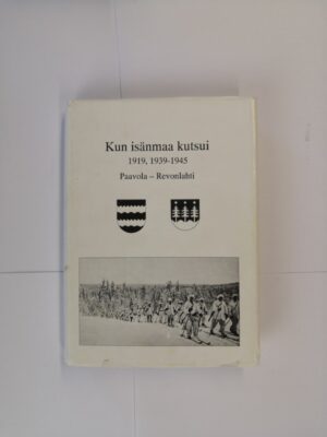 Kun isänmaa kutsui 1919, 1939-1945 Paavola – Revonlahti