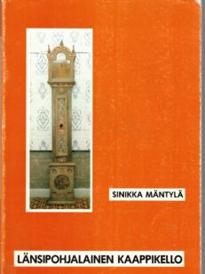 Länsipohjalainen kaappikello - Innovaatiosta folklorismiin : The longcase clock in Northwestern Finland and Northern Sweden. From innovation to folklorism