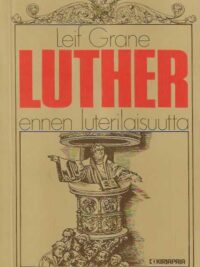 Luther ennen luterilaisuutta Martti Lutherin ajattelun vaiheita vuoteen 1525