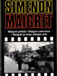 Maigret - Maigret pelkää Maigret uskoutuu Maigret ja mies siltojen alta