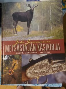 Metsästäjän käsikirja - aseet, varusteet, huolto