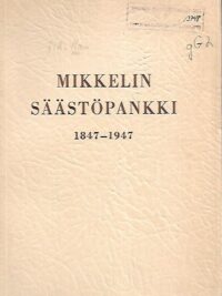 Mikkelin Säästöpankki 1847-1947