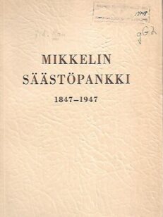 Mikkelin Säästöpankki 1847-1947