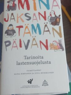 Minä jaksan tämän päivän - tarinoita lastensuojelusta