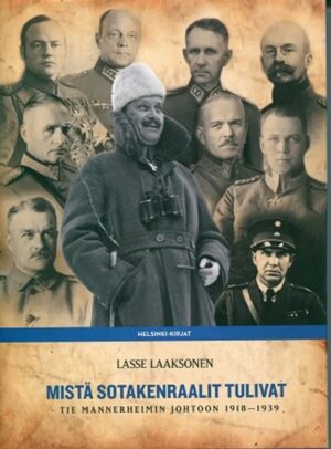 Mistä sotakenraalit tulivat - tie Mannerheimin johtoon 1918 - 1939