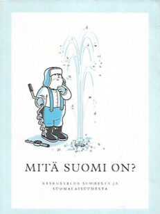 Mitä Suomi on? - Keskustelua Suomesta ja suomalaisuudesta