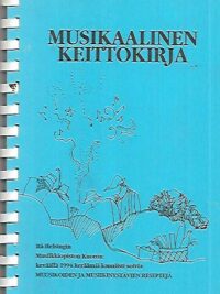 Musikaalinen keittokirja - Itä-Helsingin Musiikkiopiston Kuoron keväällä 1994 keräämiä kauniisti soivia reseptejä