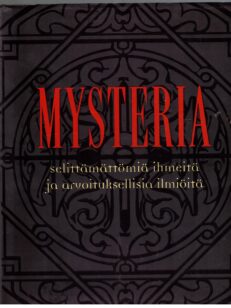 Mysteria - Selittämättömiä ihmeitä ja arvoituksellisia ilmiöitä