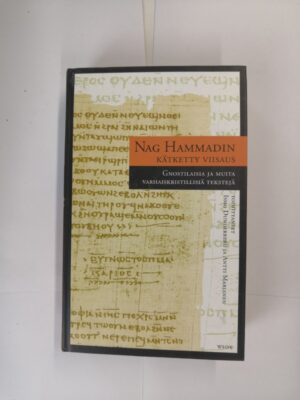 Nag Hammadin kätketty viisaus: Gnostilaisia ja muita varhaiskristillisiä tekstejä