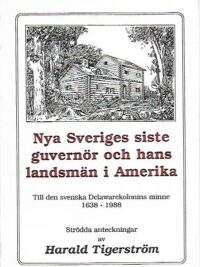 Nya Sveriges siste guvernör och hans landsmän i Amerika - Till den svenska Delaware-kolonins minne 1638-1988