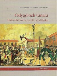 Odygd och vanära - Folk och brott i gamla Stockholm