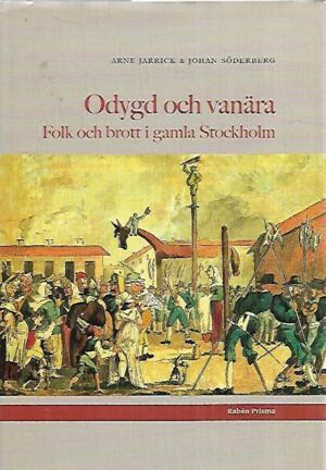 Odygd och vanära - Folk och brott i gamla Stockholm