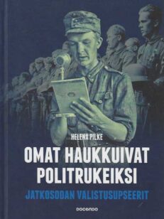 Omat haukkuivat politrukeiksi - jatkosodan valitusupseerit