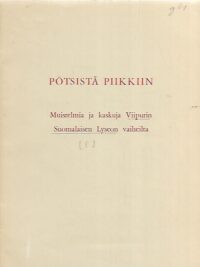 Pötsistä piikkiin: Muistelmia ja kaskuja Viipurin Suomalaisen Lyseon vaiheilta