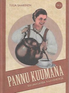 Pannu kuumana - Suomalaisia kahvihetkiä