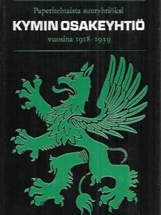 Paperitehtaista suuryhtiöksi : Kymin Osakeyhtiö vuosina 1918-1939