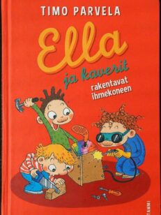 Ella ja kaverit rakentavat ihmekoneen