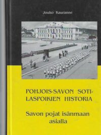 Pohjois-Savon sotilaspoikien historia Savon pojat isänmaan asialla