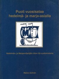 Puoli vuosisataa hedelmä- ja marja-asialla : Hedelmän- ja Marjanviljelijäin liiton 50-vuotishistoria