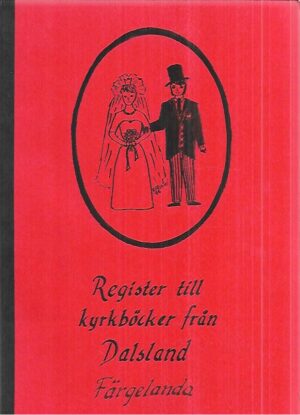 Register ill kyrkböcker från Dalsland Färgelanda