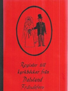 Register ill kyrkböcker från Dalsland Frändefors