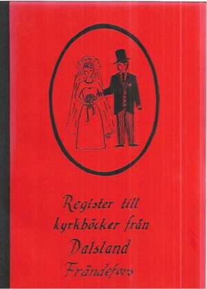 Register ill kyrkböcker från Dalsland Frändefors