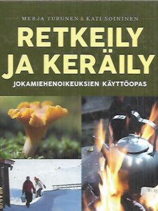 Retkeijy ja keräily - Jokamiehenoikeuksien käyttöopas