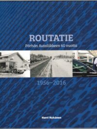 Routatie - Pörhön Autoliikkeen 60 vuotta 1956-2016