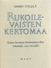 Rukoilevaisten kertomaa: Länsi-Suomen herännäisyyden edustajia 1900-luvulla